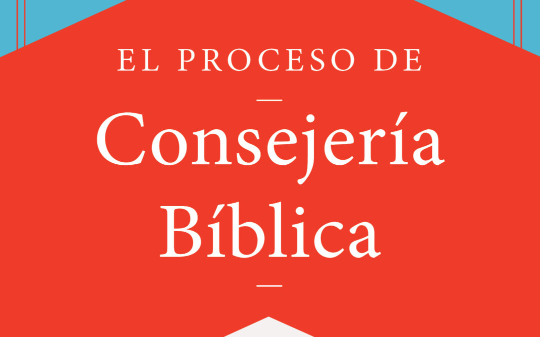 El proceso de consejería bíblica
